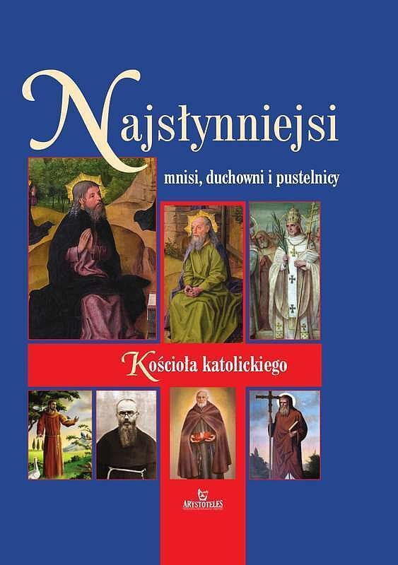 Najsłynniejsi mnisi duchowni i pustelnicy kościoła katolickiego