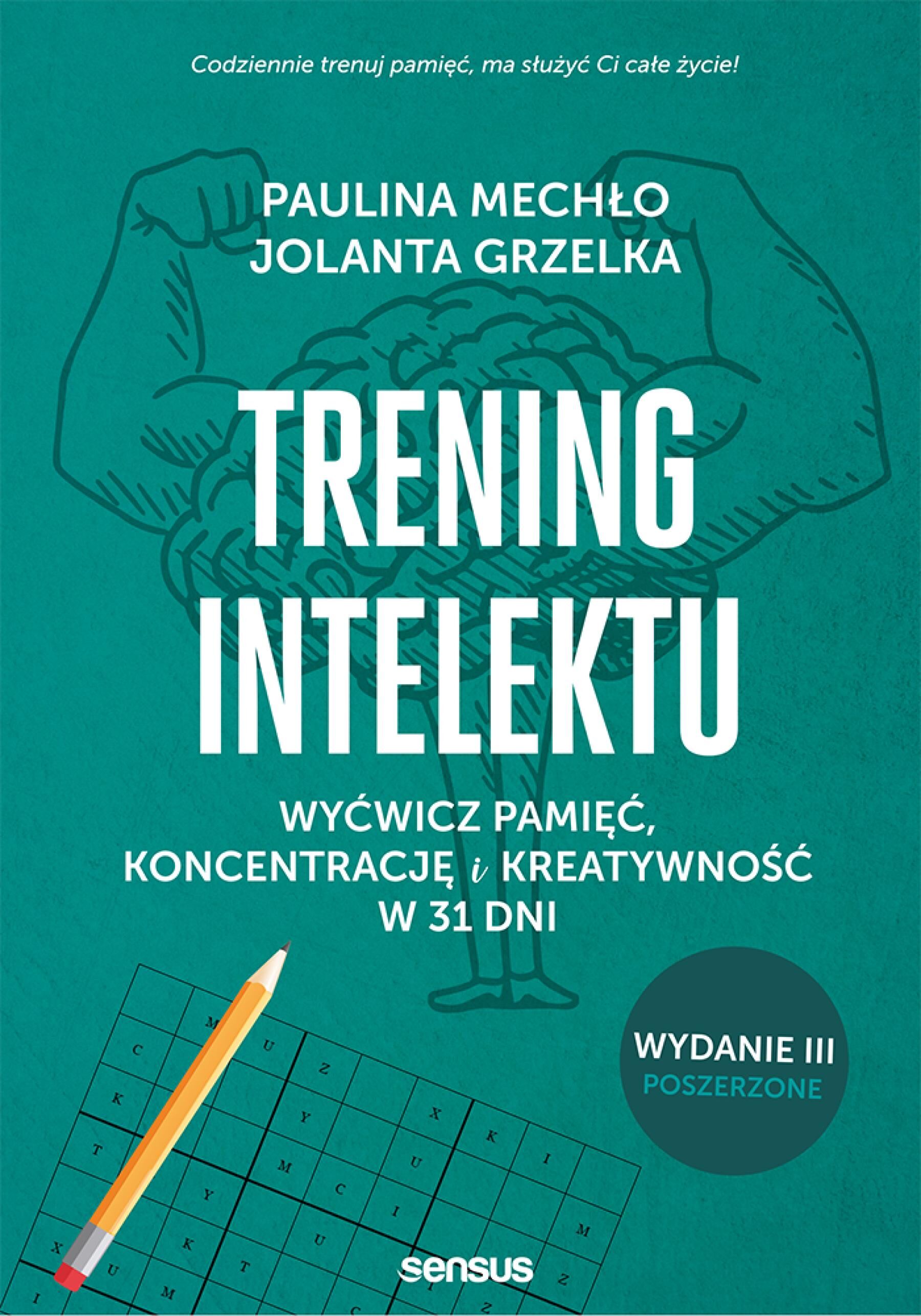 Trening intelektu. Wyćwicz pamięć, koncentrację i kreatywność w 31 dni. Wydanie III rozszerzone (e-book)