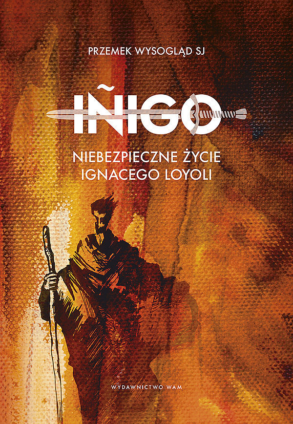 Iñigo -  Niebezpieczne życie Ignacego Loyoli