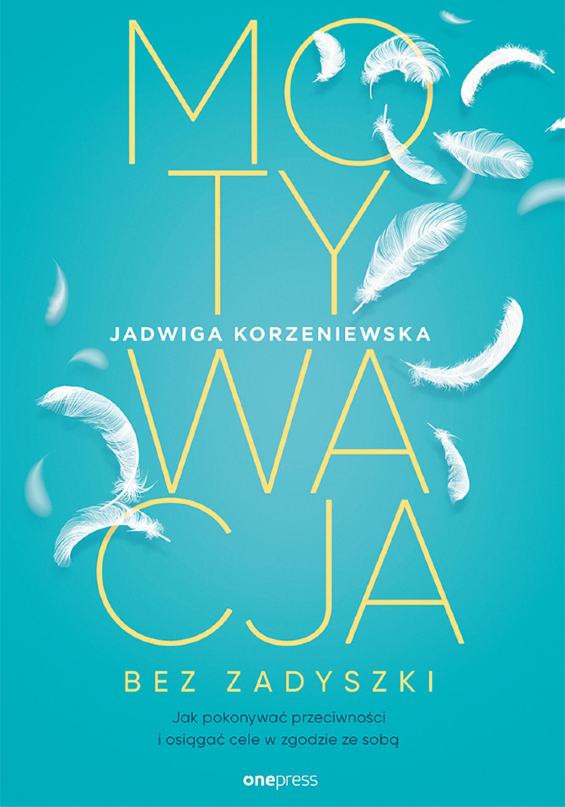 Motywacja bez zadyszki. Jak pokonywać przeciwności i osiągać cele w zgodzie ze sobą (audiobook MP3)