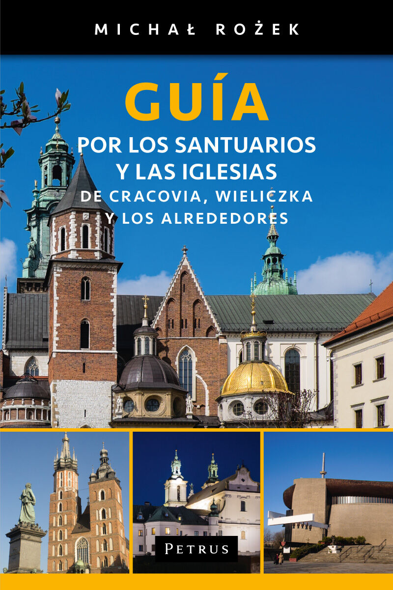 Guia por los santuarios y las iglesias de cracovia wieliczka y los alrededores