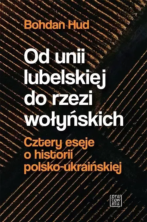 Od unii lubelskiej do rzezi wołyńskich