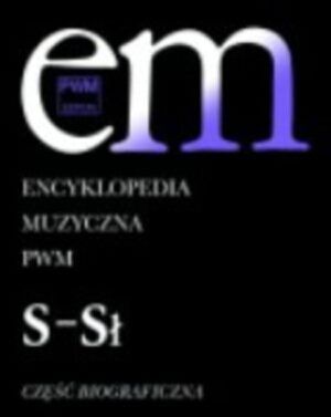 Encyklopedia muzyczna PWM. Część biograficzna. Tom 9 - S- Sł