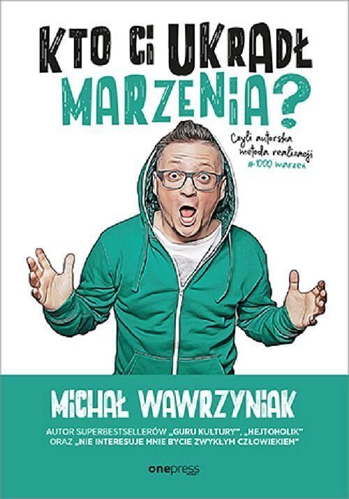 Kto Ci ukradł marzenia? Czyli autorska metoda realizacji #1000marzeń