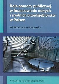 Rola pomocy publicznej w finansowaniu małych i średnich przedsiębiorstw w Polsce