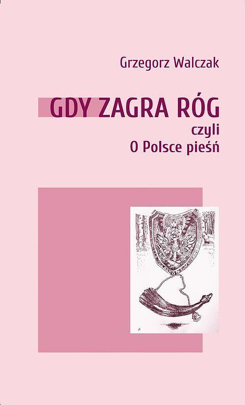 Gdy zagra róg czyli o Polsce pieśń