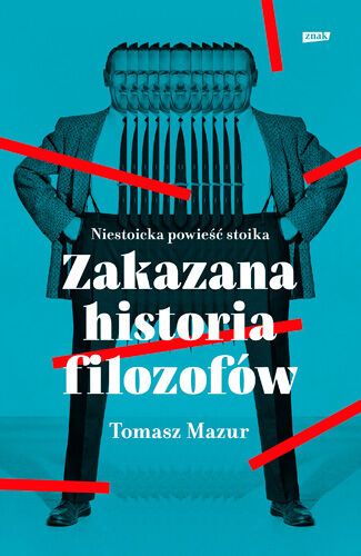 Zakazana historia filozofów. Niestoicka powieść stoika.