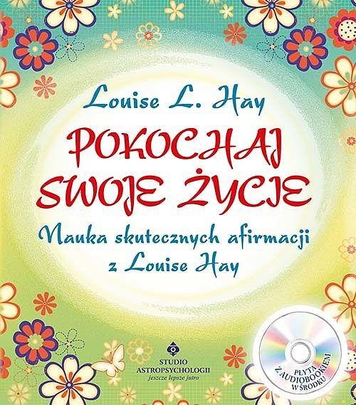 Pokochaj swoje życie. Nauka skutecznych afirmacji z louise hay + cd wyd. 2021