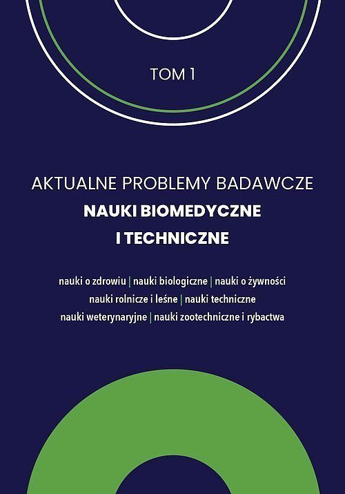 Aktualne Problemy Badawcze. Tom 1 Nauki Biomedyczne i Techniczne / FNCE