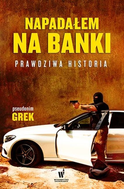 Napadałem na banki historia prawdziwa