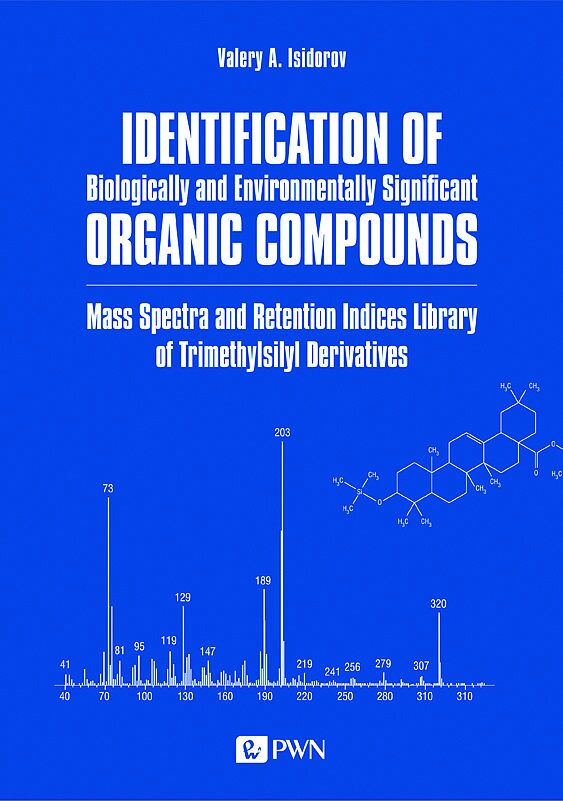 Identification of Biologically and Environmentally Significant Organic Compounds Mass Spectra and Retention Indices Library of Trimethylsilyl Derivatives