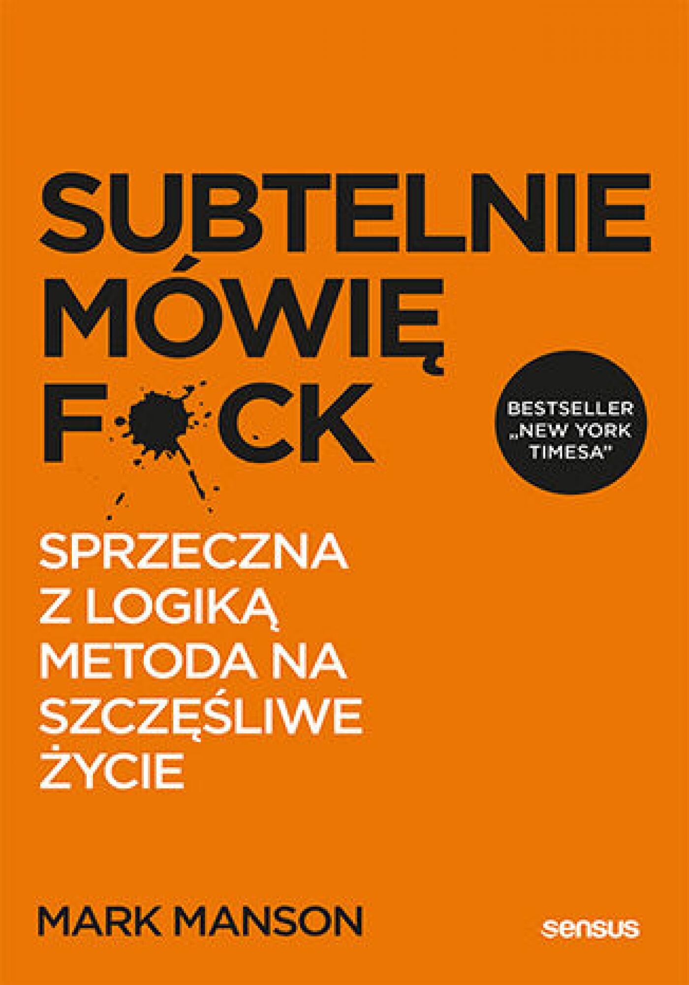 Subtelnie mówię F**k! Sprzeczna z logiką metoda na szczęśliwe życie (e-book)
