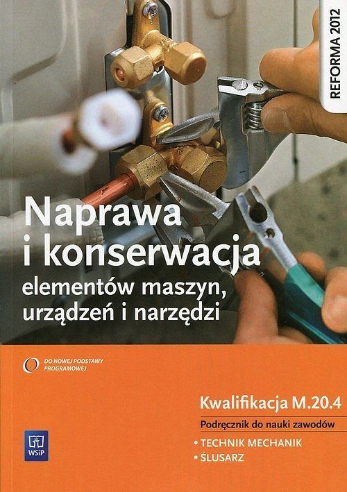 Naprawa i konserwacja elementów maszyn, urządzeń i narzędzi