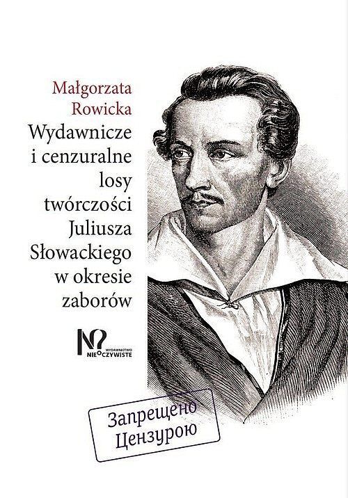 Wydawnicze i cenzuralne losy twórczości Juliusza Słowackiego w okresie zaborów