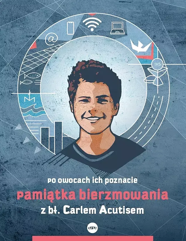 Pamiątka bierzmowania z bł. Carlem acutisem. Po owocach ich poznacie