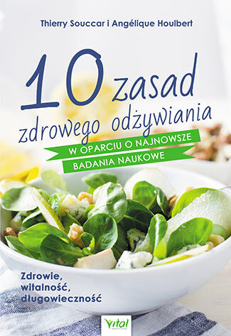 10 zasad zdrowego odżywiania w oparciu o najnowsze badania naukowe zdrowie witalność długowieczność