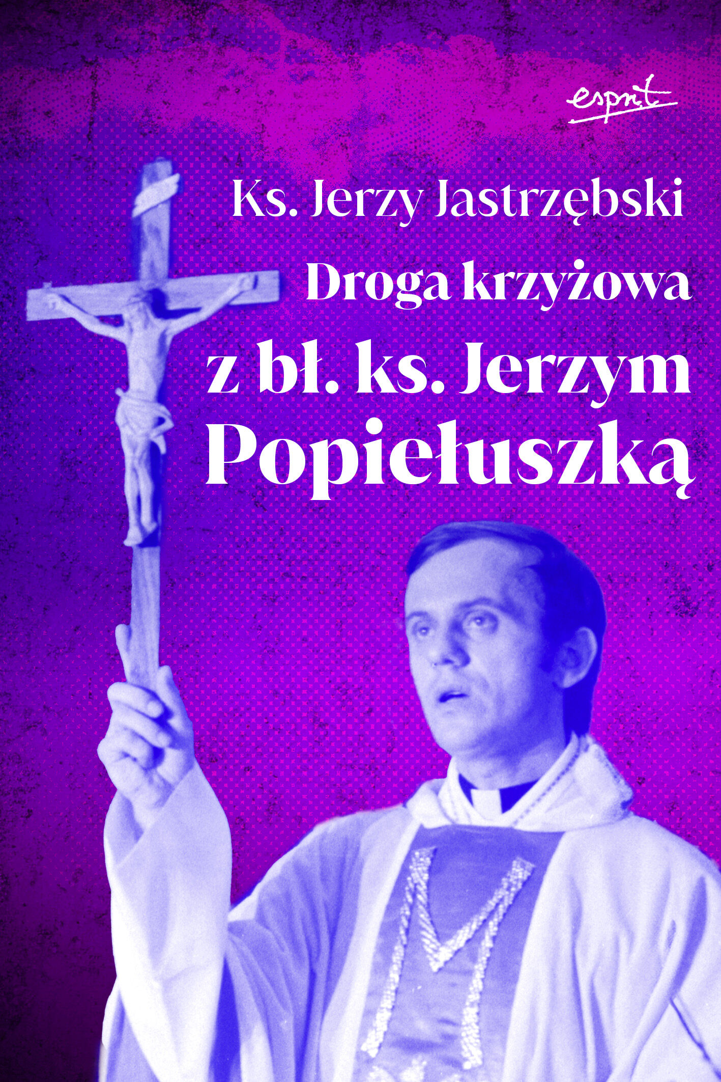 Droga krzyżowa z bł. ks. Jerzym Popiełuszką (e-book)