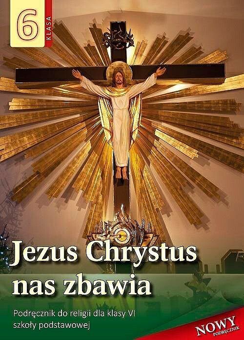 Religia jezus chrystus nas zbawia podręcznik dla klasy 6 szkoły podstawowej
