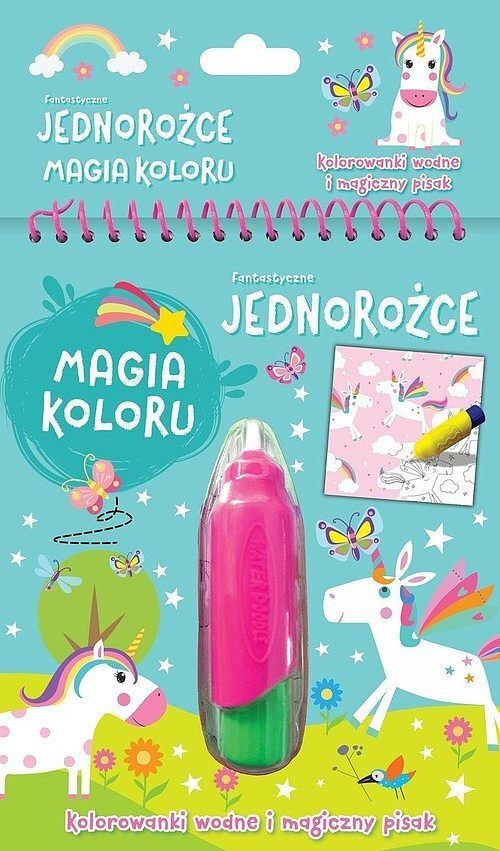 Fantastyczne jednorożce. Magia koloru. Kolorowanki wodne i magiczny pisak