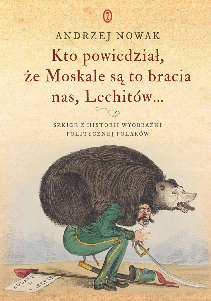 Kto powiedział, że Moskale są to bracia nas, Lechitów... (e-book)