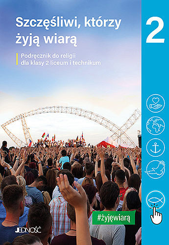 Podręcznik do religii dla kl. 2 liceum i technikum pt. Szczęśliwi, którzy żyją wiarą