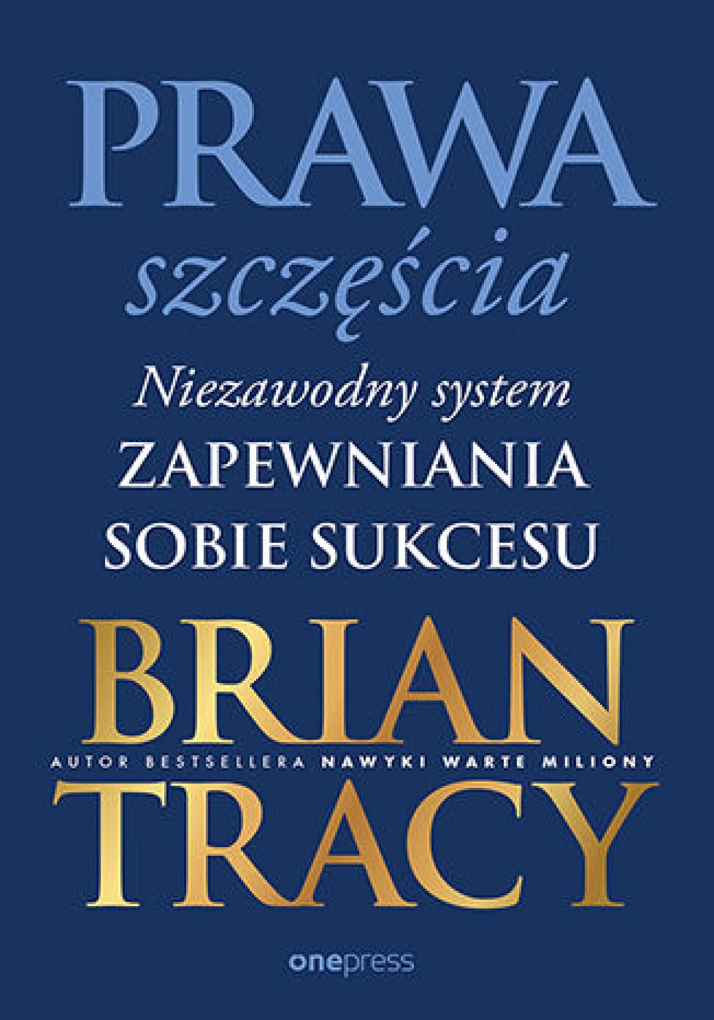 Prawa szczęścia. Niezawodny system zapewniania sobie sukcesu (e-book)