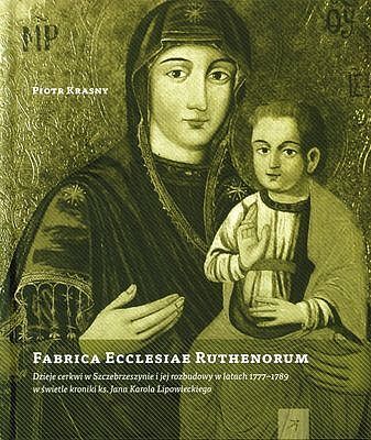 Fabrica ecclesiae ruthenorum dzieje cerkwi w szczebrzeszynie