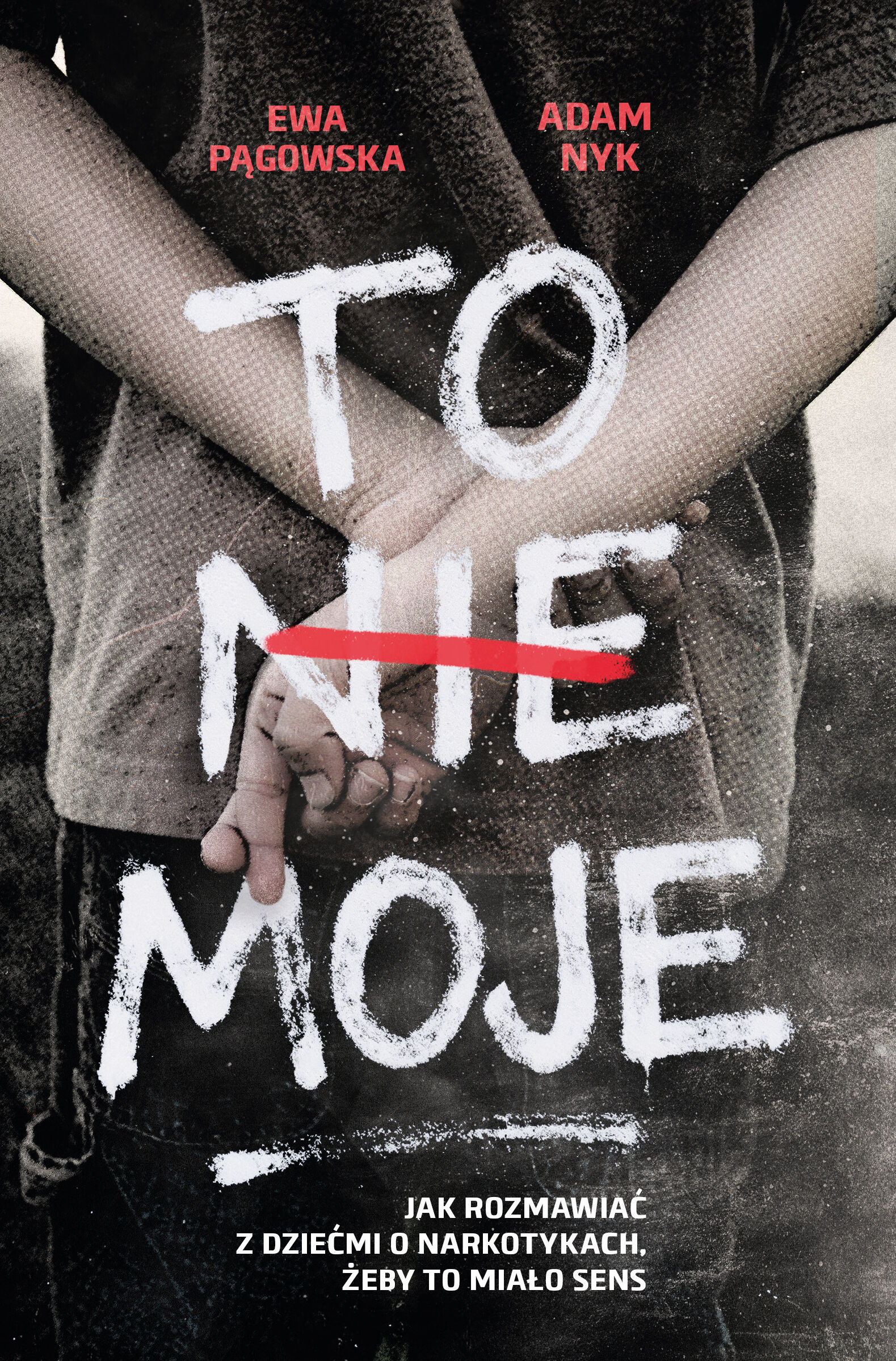 To nie moje. Jak rozmawiać z dziećmi o narkotykach, żeby to miało sens (e-book)