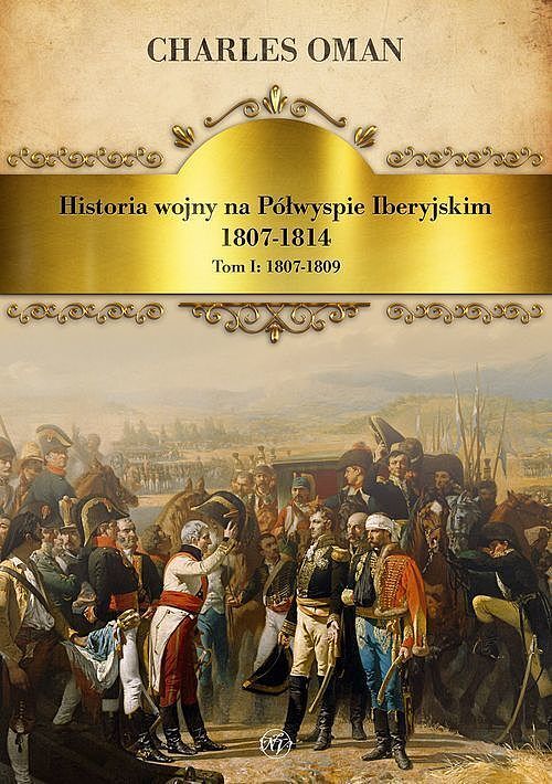 Historia wojny na półwyspie iberyjskim 1807-1814. Tom 1. 1807-1809