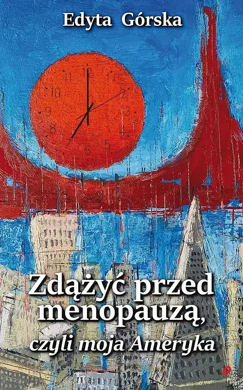 Zdążyć przed menopauzą, czyli moja Ameryka