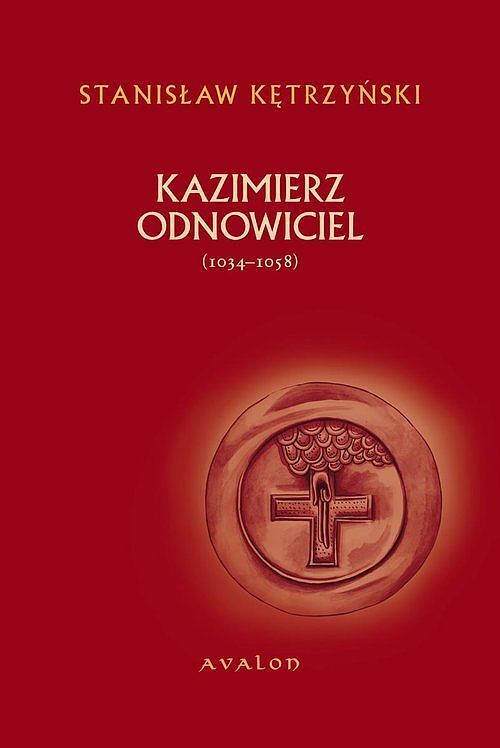 Kazimierz Odnowiciel (ok. 1034-1058)