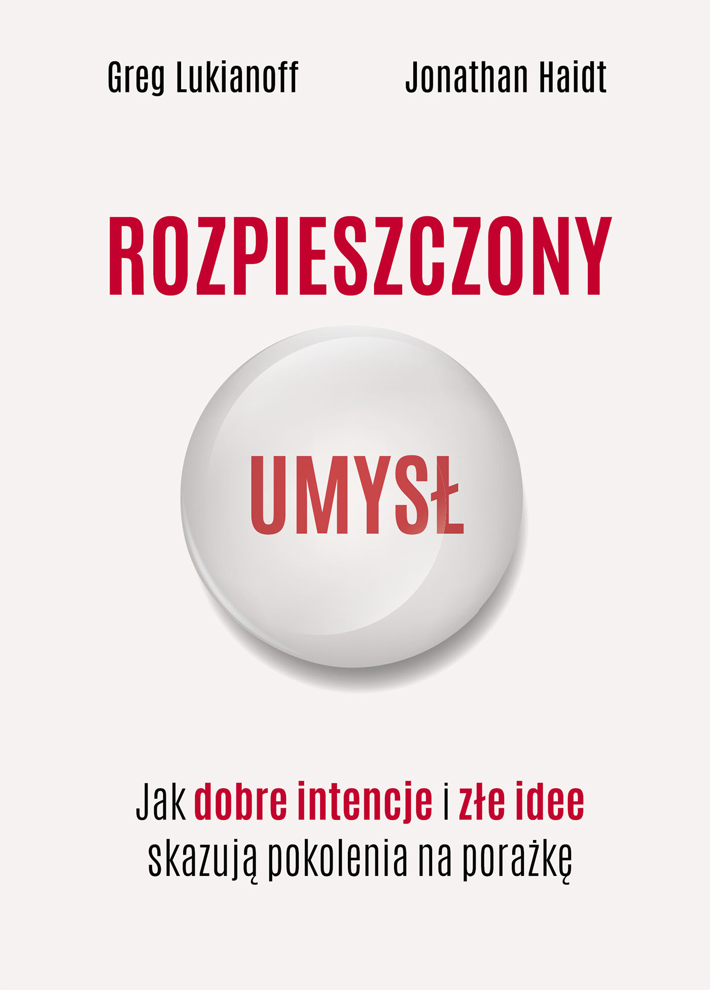 Rozpieszczony umysł. Jak dobre intencje i złe idee skazują pokolenia na porażkę (e-book)