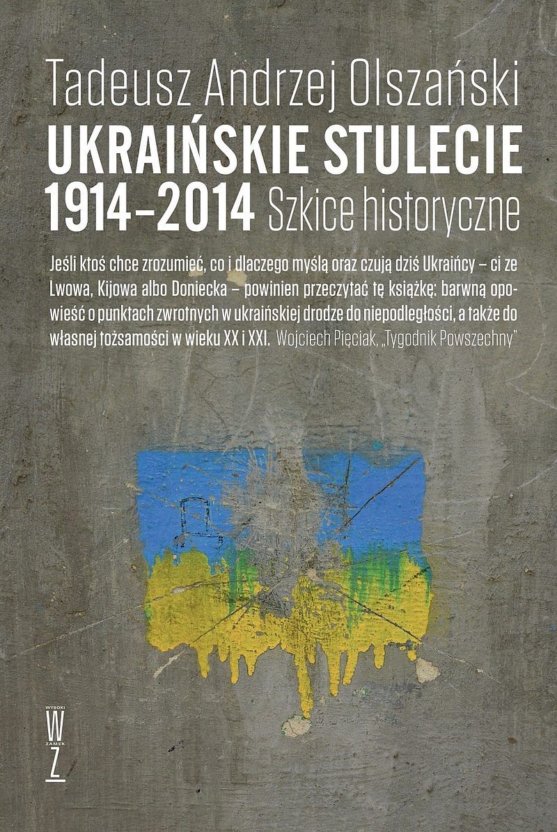Ukraińskie stulecie 1914-2014. Szkice historyczne