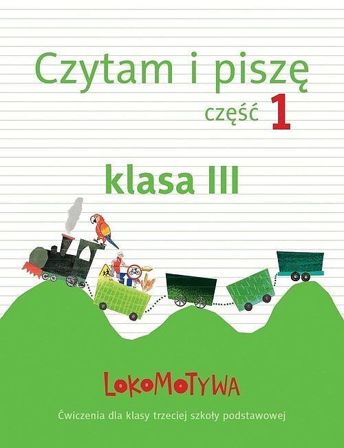 Lokomotywa 3 Czytam i piszę. Część 1 Ćwiczenia