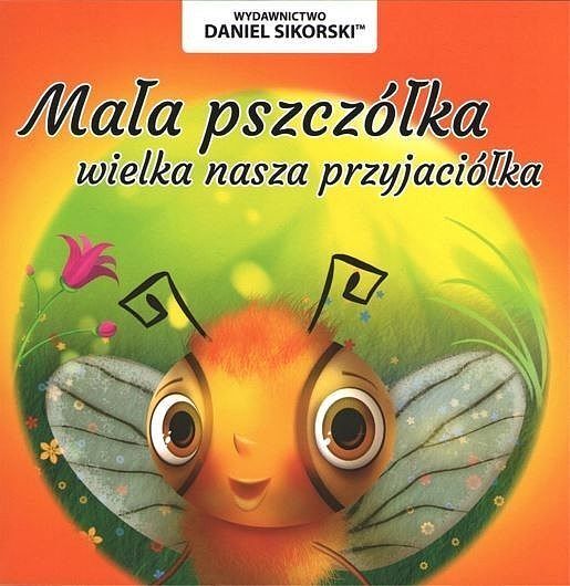 Mała pszczółka, wielka nasza przyjaciółka
