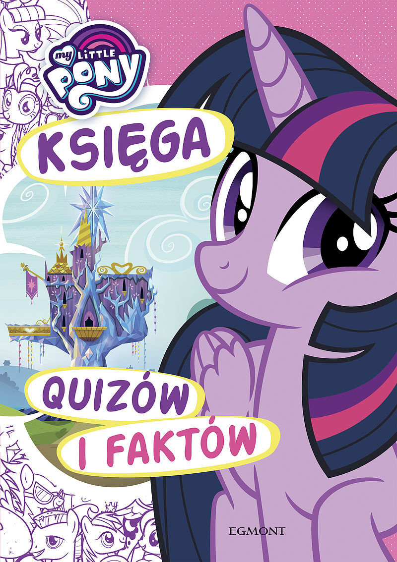 My Little Pony. Księga quizów i faktów