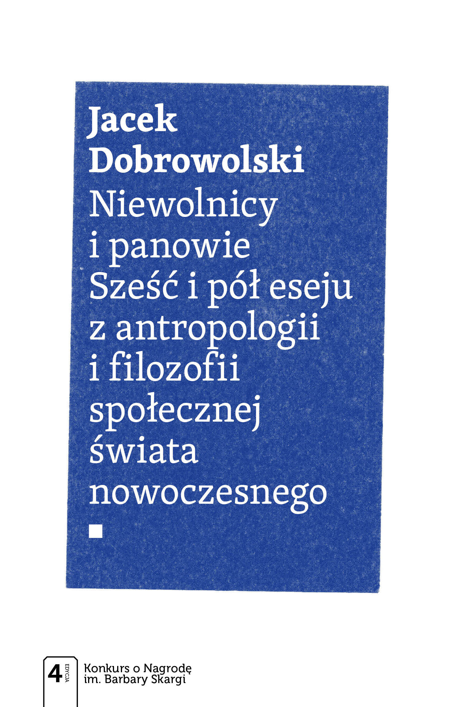 Niewolnicy i panowie. Sześć i pół eseju z antropologii i filozofii społecznej świata