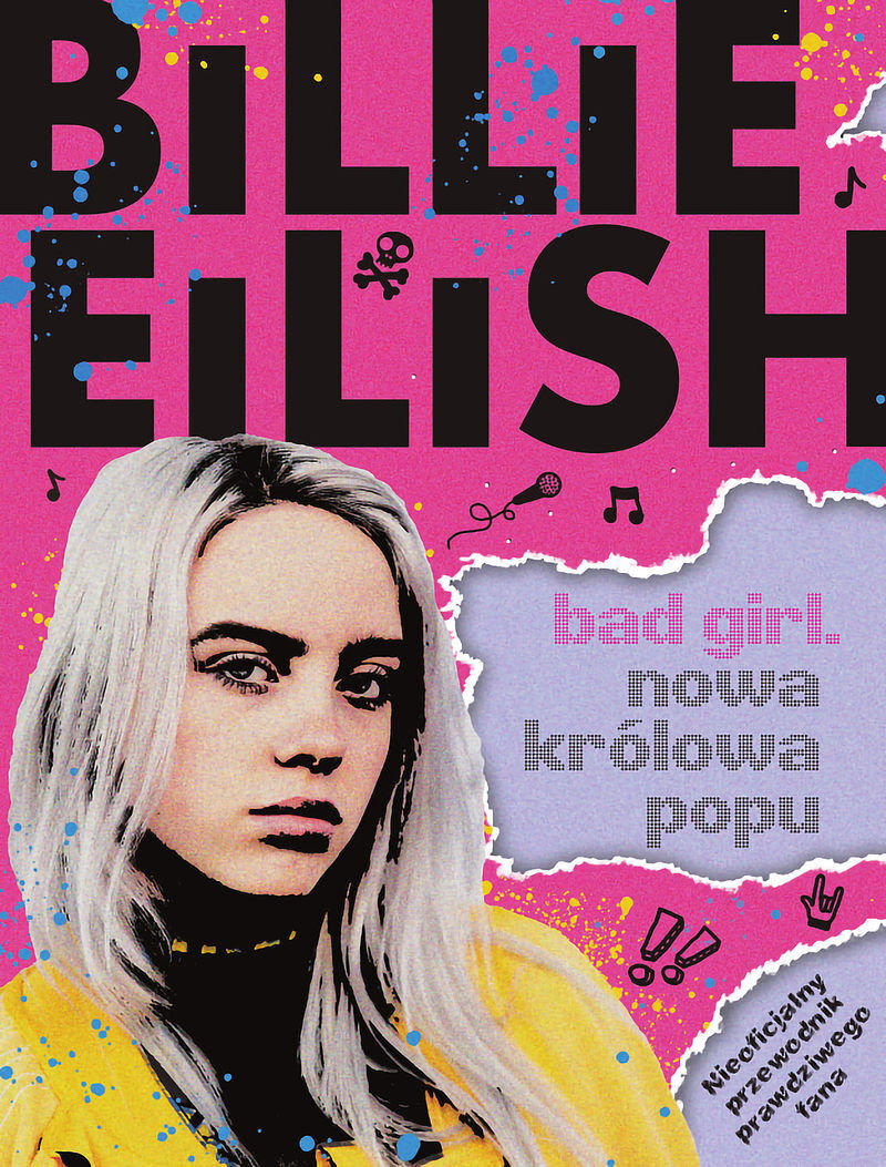 Billie Eilish. BAD GIRL. NOWA KRÓLOWA POPU/Nowa Baśń/