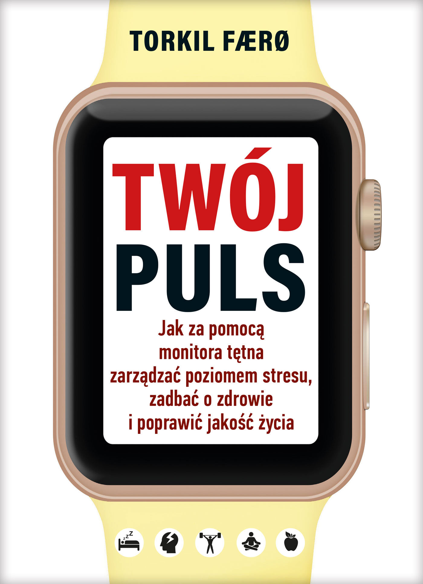 Twój puls. Jak za pomocą monitora tętna zarządzać poziomem stresu, zadbać o zdrowie i poprawić jakość życia (e-book)