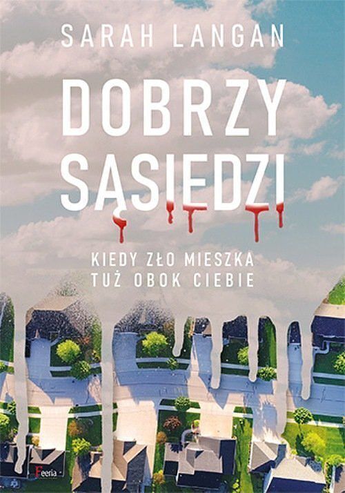 Dobrzy sąsiedzi. Kiedy zło mieszka tuż obok ciebie.