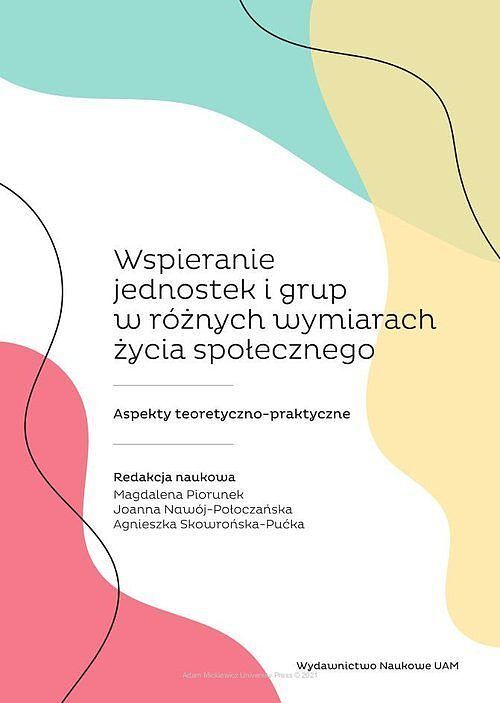 Wspieranie jednostek i grup w różnych wymiarach życia społecznego.