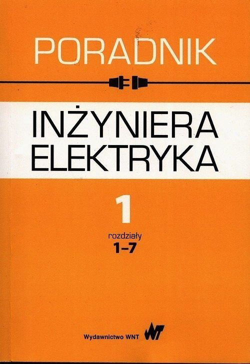 Poradnik inżyniera elektryka. Tom 1 rozdziały 1-7