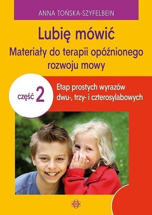Lubię mówić Materiały do terapii opóźnionego rozwoju mowy. Część 2