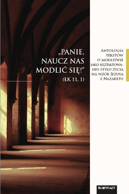 Panie naucz nas modlić się Antologia tekstów o modlitwie