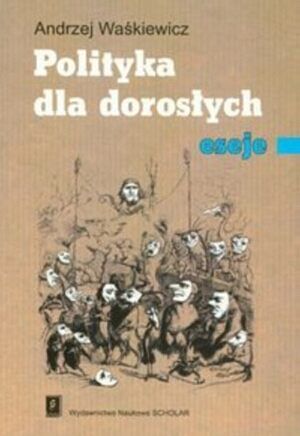 Polityka dla dorosłych eseje