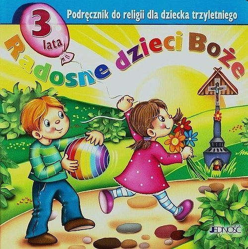 Podręcznik do religii dla dziecka trzyletniego pt. "Radosne dzieci Boże"