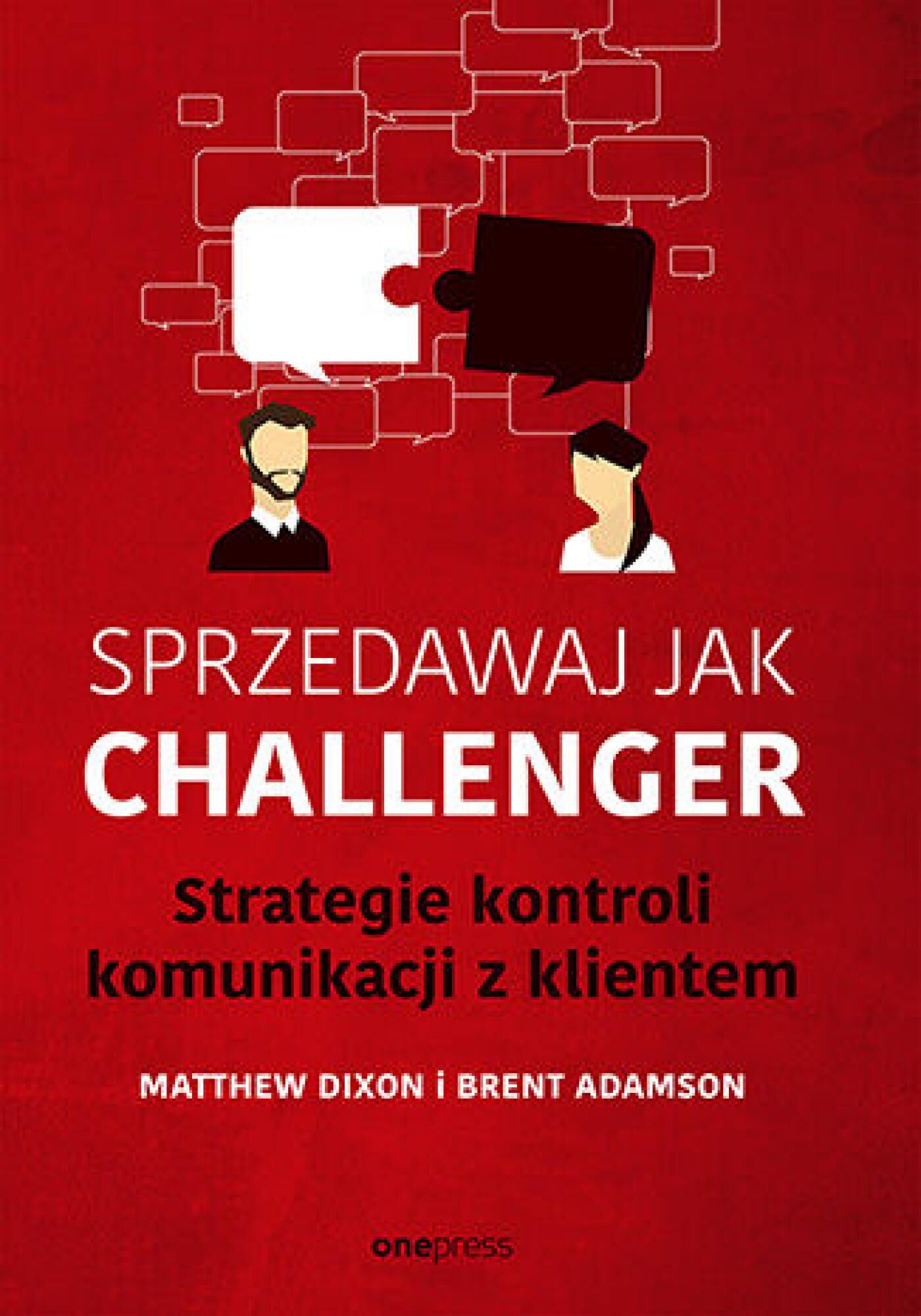 Sprzedawaj jak Challenger. Strategie kontroli komunikacji z klientem (e-book)