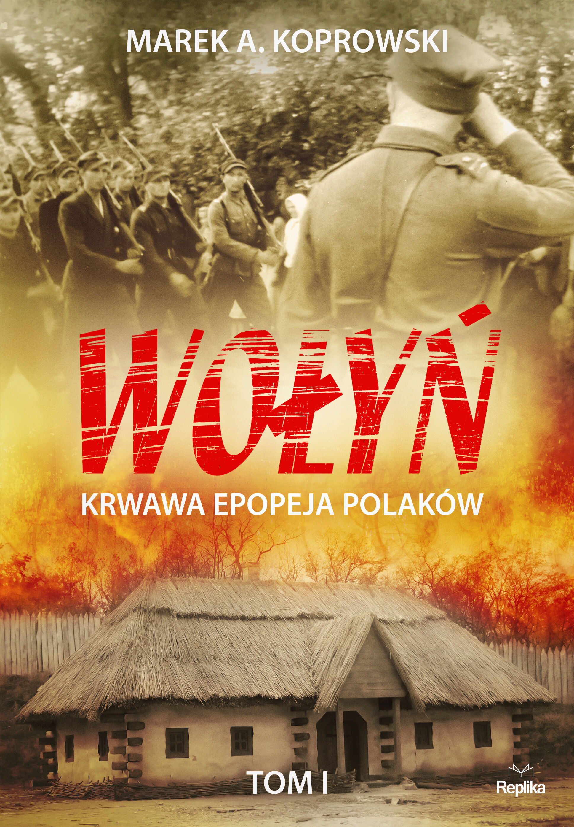Wołyń krwawa epopeja Polaków Tom i