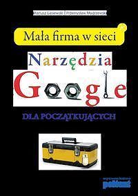 Mała firma w sieci. Narzędzia Google dla początkujących