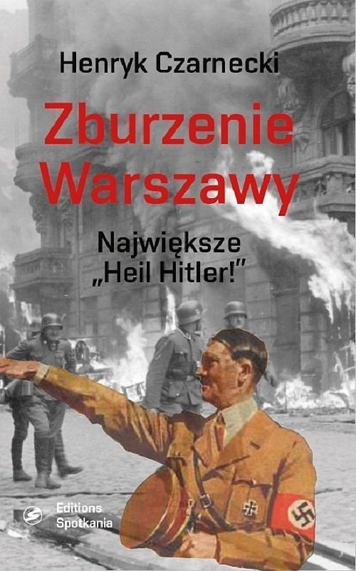 Zburzenie Warszawy. Największe 'Heil Hitler! '
